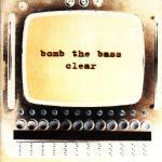 Clear - CD Audio di Bomb the Bass