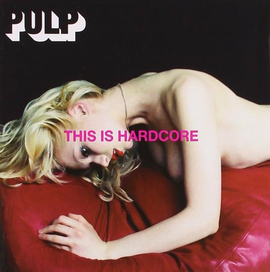 This is Hardcore - CD Audio di Pulp