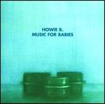 Music for Babies - CD Audio di Howie B