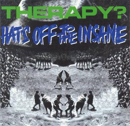 Hats Off To The Insane - CD Audio di Therapy?