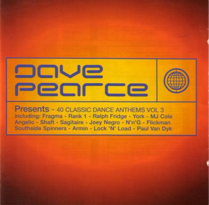 Dave Pearce Presents 40 Classic Dance Anthems Vol.3 - CD Audio di Dave Pearce