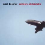Sailing to Philadelphia - CD Audio di Mark Knopfler