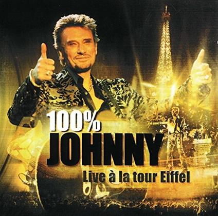 100% Johnny. Live a La Tour Eiffel - CD Audio di Johnny Hallyday