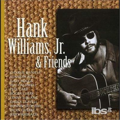 And Friends - CD Audio di Hank Williams Jr.