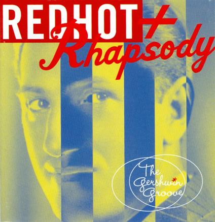 Red Hot + Rhapsody : The Gershwin G - CD Audio