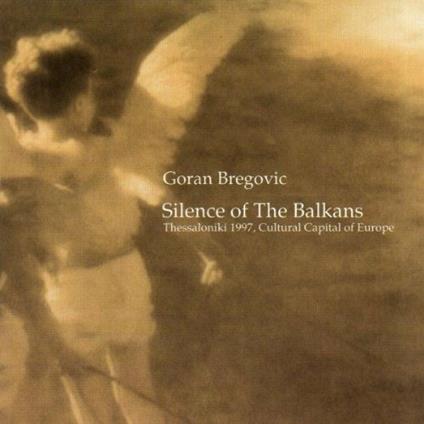 Silence of the Balkans - CD Audio di Goran Bregovic