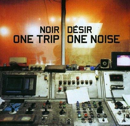 One Trip One Noise (Remixes) - CD Audio di Noir Désir