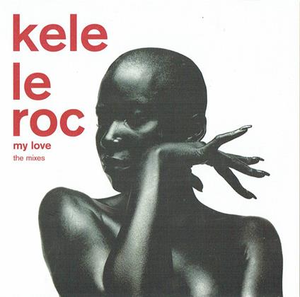 My Love (The Mixes) - CD Audio di Kele Le Roc