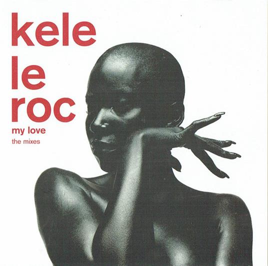 My Love (The Mixes) - CD Audio di Kele Le Roc