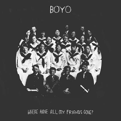 Where Have All My Friends Gone? - CD Audio di Boyo