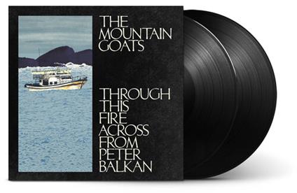 Through This Fire Across From Peter Balk - Vinile LP di Mountain Goats