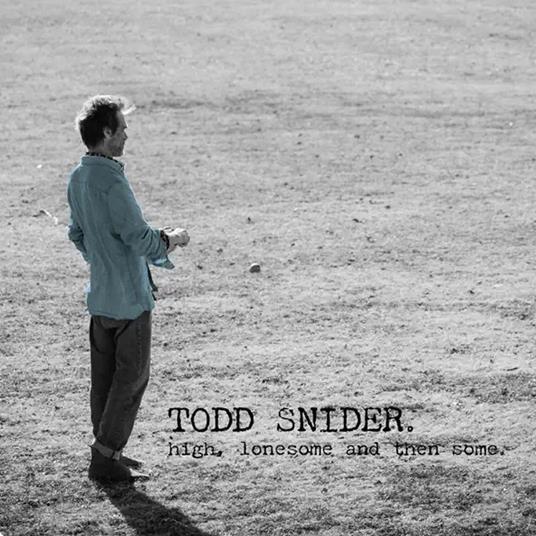High, Lonesome, And Then Some - CD Audio di Todd Snider