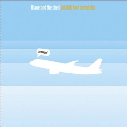 30.000 Feet Tarantella - CD Audio di Diane and the Shell