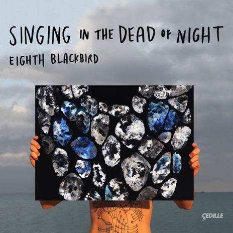 Singing In The Dead Of Night - CD Audio di Eighth Blackbird