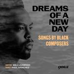 Dreams Of A New Day. Songs By Black Composers
