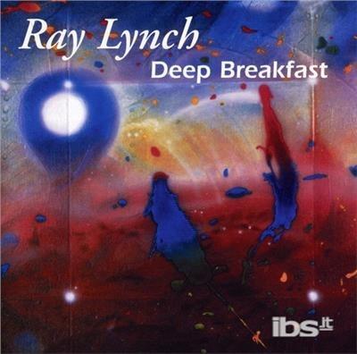 Deep Breakfast - CD Audio di Ray Lynch