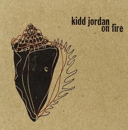 On Fire - CD Audio di Kidd Jordan