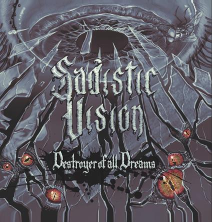 Destroyer Of All Dreams - CD Audio di Sadistic Vision