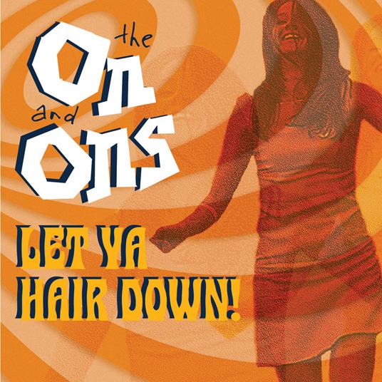 Let Ya Hair Down! - CD Audio di On And Ons