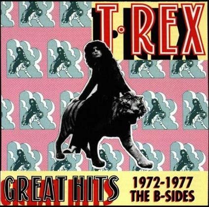 Great Hits 1972-1977 the B Side - CD Audio di T. Rex