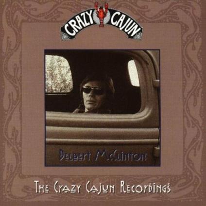 The Crazy Cajun Recordings - CD Audio di Delbert McClinton