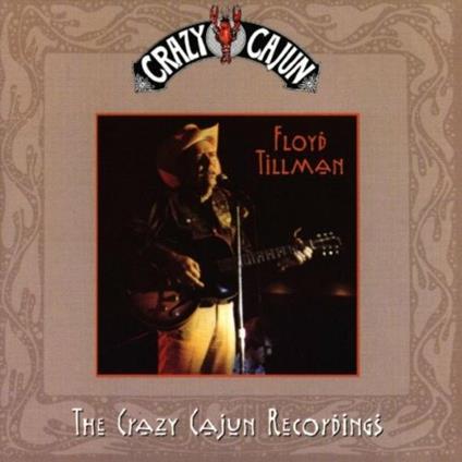 The Crazy Cajun Recordings - CD Audio di Floyd Tillman