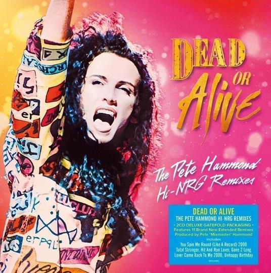 The Pete Hammond Hi-Nrg Remixes - CD Audio di Dead or Alive