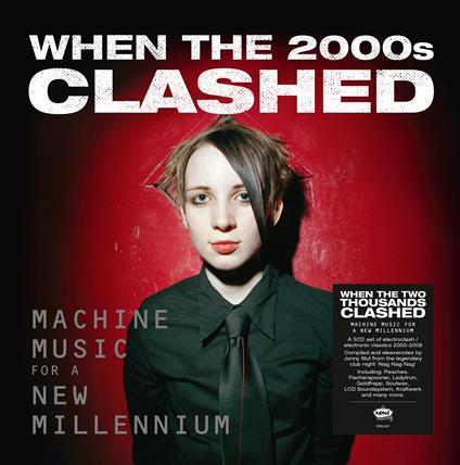 When The Two Thousands Clash: Electronica In The New Millennium - CD Audio