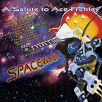 Spacewalk. A Salute to Ace Frehley