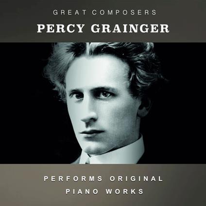 The Condon Collection: Masters Of The Piano Roll (2 CD) - CD Audio di Percy Grainger