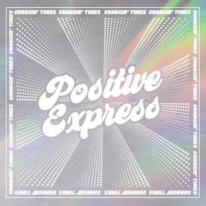 Changin' Times - Vinile LP di Positive Express