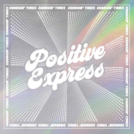 Changin' Times - Vinile LP di Positive Express