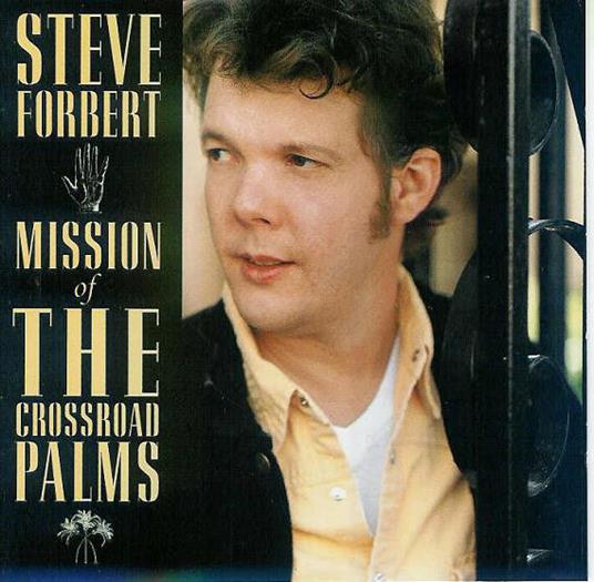 Mission of the Crossroad Palms - CD Audio di Steve Forbert
