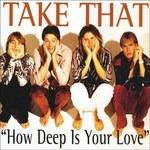 How Deep Is Your Love - CD Audio di Take That