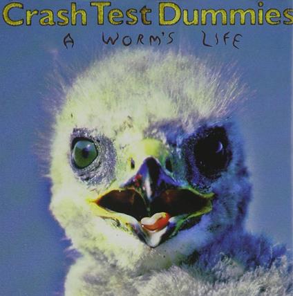 A Worm's Life - CD Audio di Crash Test Dummies