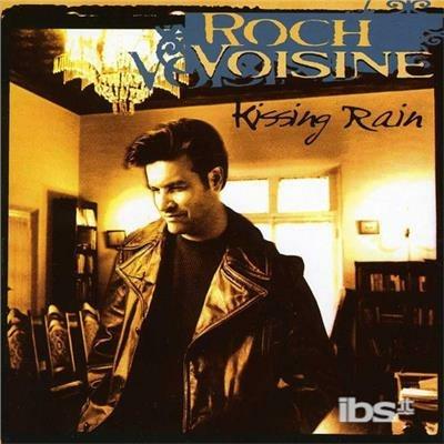 Kissing Rain - CD Audio di Roch Voisine