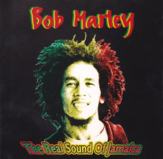 Real Sound Of Jamaica - CD Audio di Bob Marley