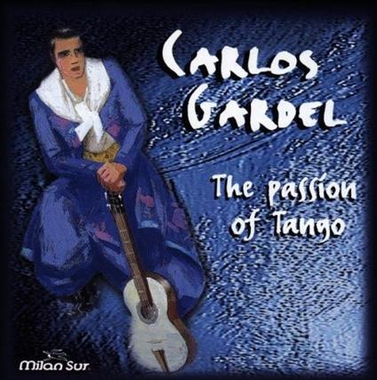The Passion of Tango - CD Audio di Carlos Gardel