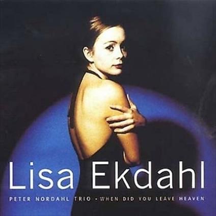 When Did You Leave Heaven - CD Audio di Lisa Ekdahl