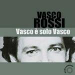 Vasco è solo Vasco - CD Audio di Vasco Rossi