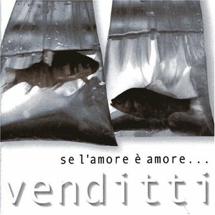 Se l'amore è amore - CD Audio di Antonello Venditti