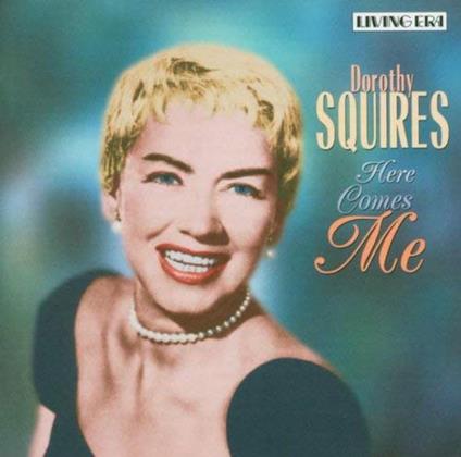 Here Comes Me - CD Audio di Dorothy Squires