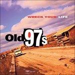 Wreck Your Life (Limited Edition) - Vinile LP di Old 97's
