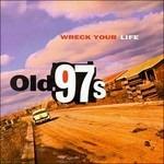 Wreck your Life - CD Audio di Old 97's