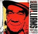 That's All I Need - CD Audio di Andre Williams