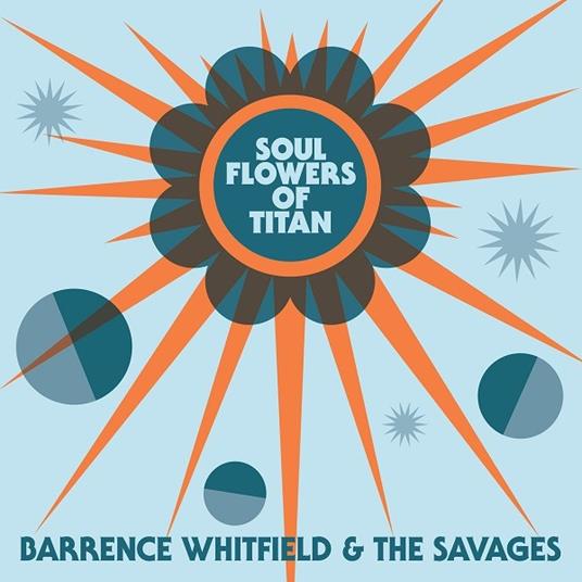 Soul Flowers of Titan ( + MP3 Download) - Vinile LP di Barrence Whitfield and the Savages