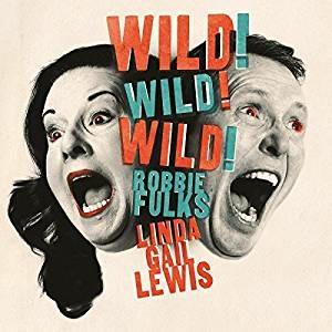 Wild! Wild! Wild! - Vinile LP di Robbie Fulks,Linda Gail Lewis