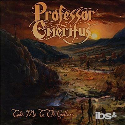 Take Me to the Gallows - CD Audio di Professor Emeritus
