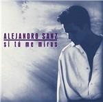 Si tu me miras - CD Audio di Alejandro Sanz