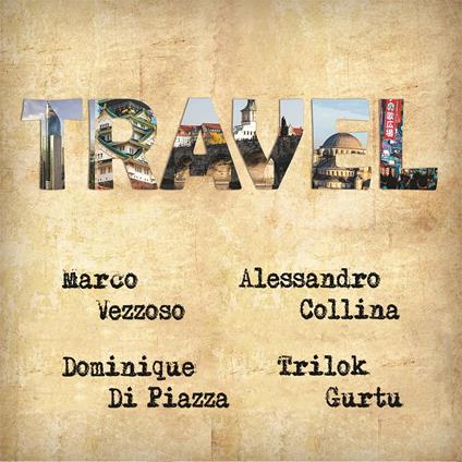 Travel - CD Audio di Trilok Gurtu,Dominique Di Piazza,Marco Vezzoso,Alessandro Collina